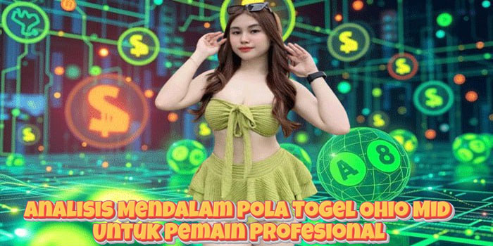 Analisis Mendalam Pola Togel Ohio Mid Untuk Pemain Profesional